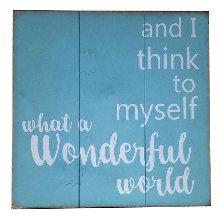 Gracie Oaks And I Think to Myself What Wonderful World Wall Décor & Reviews Wayfair